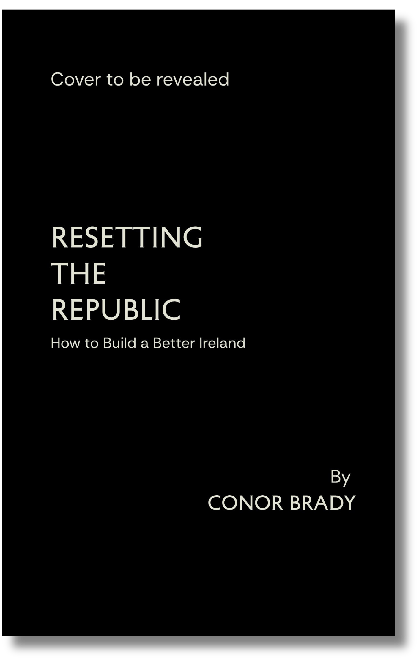 The temporary cover for Resetting The Republic by Conor Brady, which uses the black background and stone coloured text template of Full Set