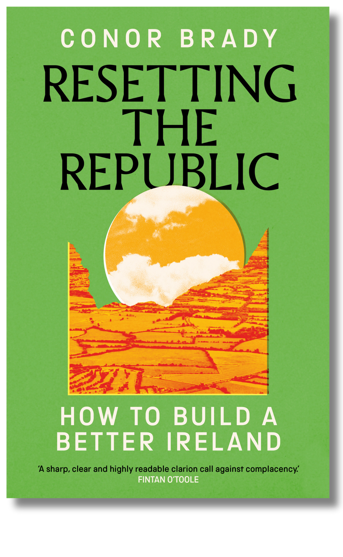 Book cover of 'Resetting The Republic: How to Build a Better Ireland' by Conor Brady, featuring a bright green background with bold black and white text and an orange and yellow landscape illustration. Designed by Jack Smyth