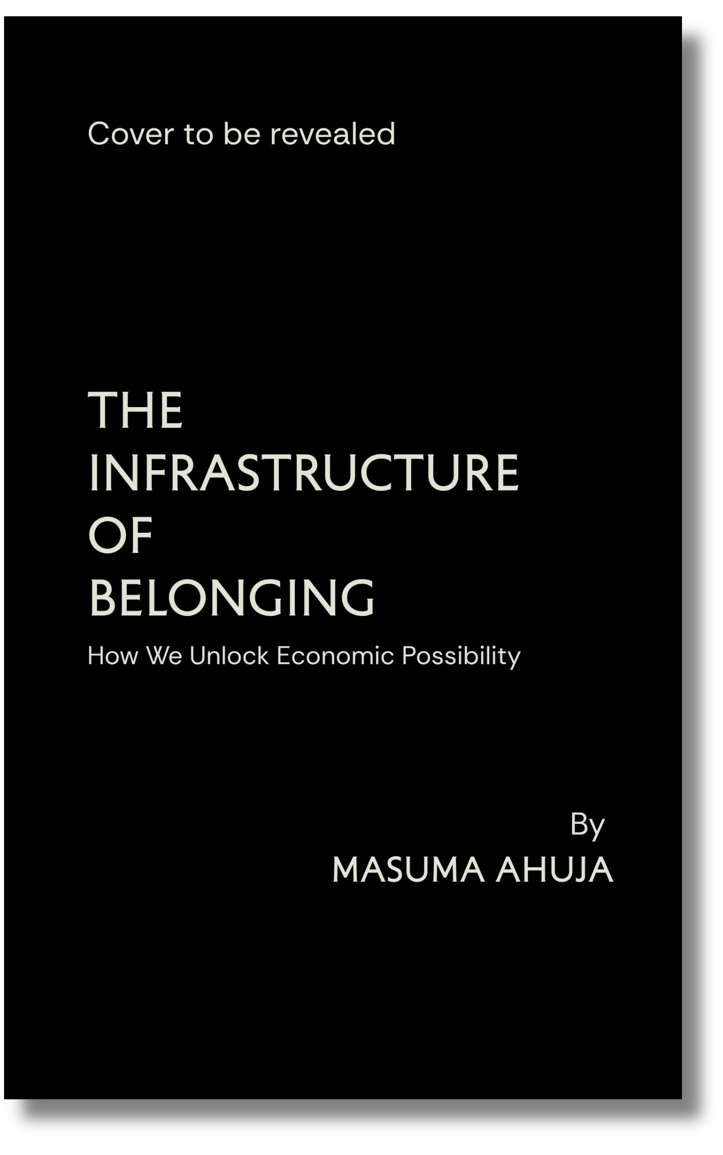 The temporary cover for The Infrastructure of Belonging by Masuma Ahuja, which uses the black background and stone coloured text template of Full Set